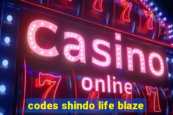 codes shindo life blaze